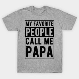 My Favorite People Call Me Papa funny T-Shirt